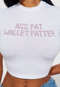 A$$ Fat Wallet Fatter Baby Tee